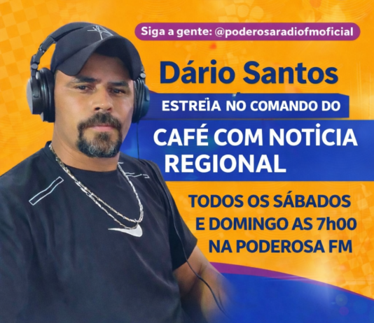 RADIALISTA DÁRIO SANTOS ACEITA CONVITE E RETORNA AO RÁDIO COM GRANDE ESTREIA NA PODEROSA FM